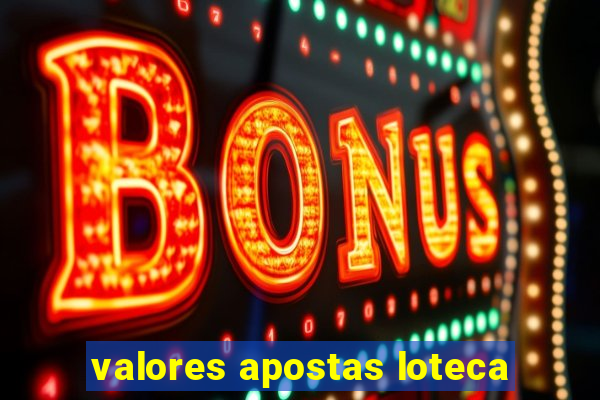 valores apostas loteca